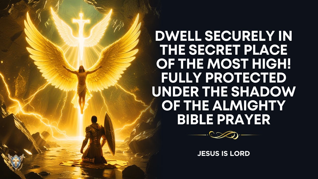 «Тот, кто обитает в тайном месте Всевышнего» — Псалом 91:1 — Библейская молитва о защите.