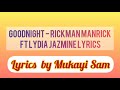 Goodnight Lyrics   Rickman Manrick ft Lydia Jazmine