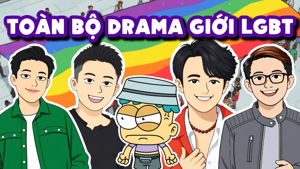 Toàn Bộ Drama Giới LGBT Trong 35 Phút | Đầu Xanh Mỏ Hỗn