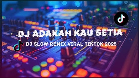DJ Adakah Kau Setia STINGS Remix Terbaru 2025 🔥 Lagu TikTok Viral Full Bass Enak Banget