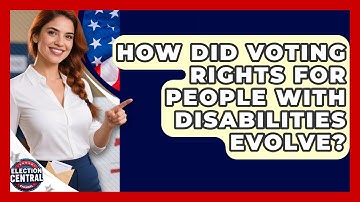 How Did Voting Rights For People With Disabilities Evolve? - Election Central Channel