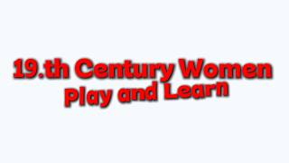 19th Century Women, Play and Learn | Works 1