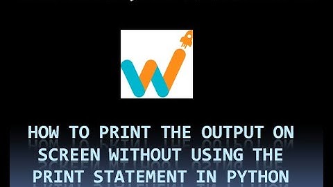 Whitehat Jr|Asked questions|How to print values on output screen without print using python