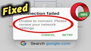 Fix Opera Mini Connection Failed, Unable to Connect,  Please Review Your Network Problem Solved