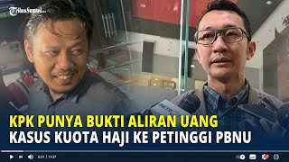 KPK Punya Bukti Aliran Uang Kasus Kuota Haji ke Petinggi PBNU