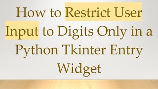 How to Restrict User Input to Digits Only in a Python Tkinter Entry Widget