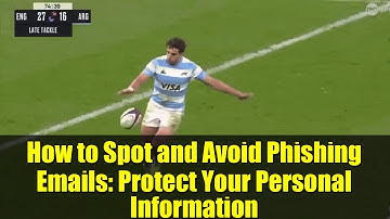 How to Spot and Avoid Phishing Emails: Protect Your Personal Information