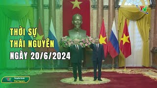 Thời sự Thái Nguyên ngày 20/6/2024