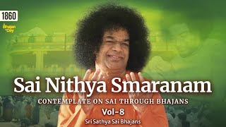 1860 - Sai Nithya Smaranam Vol - 8 | Sri Sathya Sai Bhajans #sairam