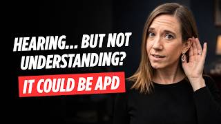Hearing Clearly but Still Struggling to Understand? It Could Be APD!