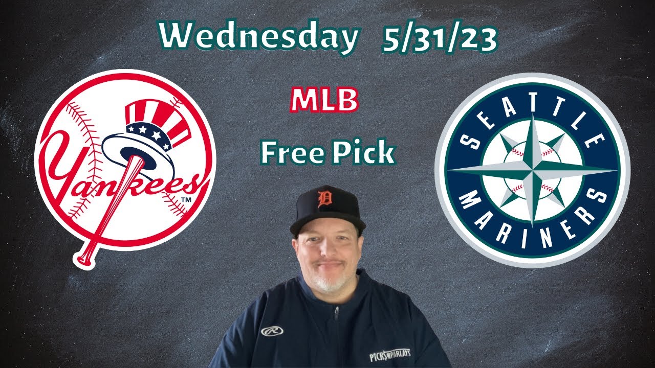 Yankees Mariners Wednesday 5/31/23 MLB Betting Picks and Predictions Picks & Parlays YouTube