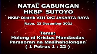 (SAMBUNGAN ) NATAL GABUNGAN HKBP SUTOYO - RABU, 22 Desember 2021 - ( LIVE STREAMING )