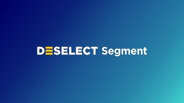 Introducing: DESelect Segment