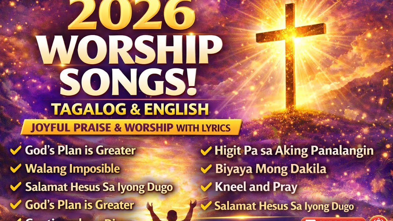 2026 Worship Songs Tagalog and English | Joyful Praise & Worship with Lyrics #tagalogchristiansongs 