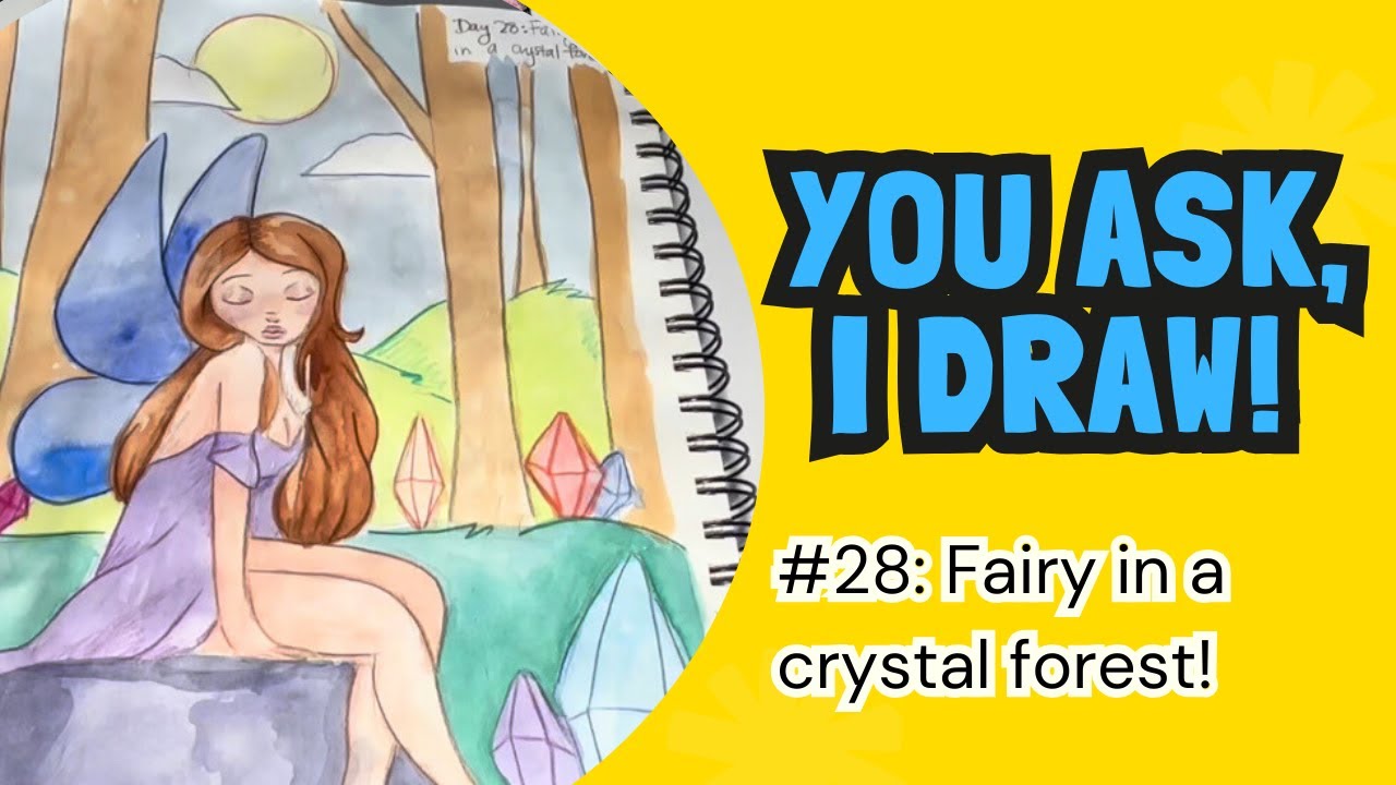 You Ask, I Draw! Episode 28: Fairy in a Crystal Forest!