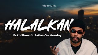 HALALKAN - ECKO SHOW FT. SATIVA ON MONDAY | Lirik Lagu Timur Terpopuler 2024