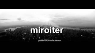How to pronounce miroiter in French @TheTurkAutomaton