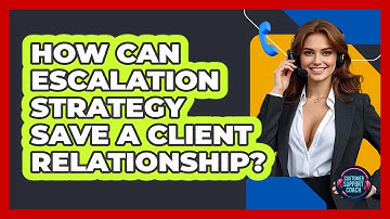 How Can Escalation Strategy Save A Client Relationship? - Customer Support Coach