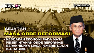 Masa Orde Reformasi: Masa Pemerintahan B.J. Habibie | Part 1