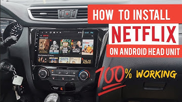How to Install NETFLIX on Android Head Unit | 100% working