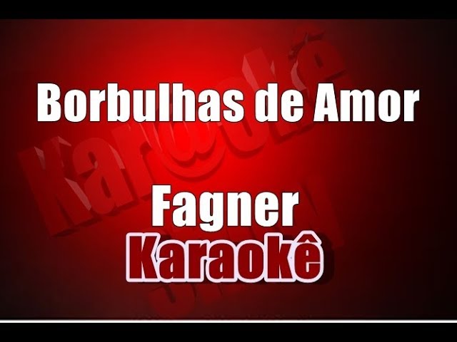 BORBULHAS DE AMOR - FAGNER - KARAOKÊ 