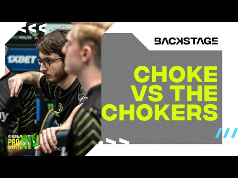 CHOKE VS THE CHOKERS! | ESL PRO LEAGUE | NIP BACKSTAGE