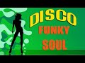 DISCO FUNKY SOUL - Donna Summer, Eddie Kendricks, Gloria Gaynor , Sister Sledge and more