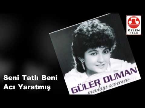 Güler Duman    -       Seni Tatlı Beni Acı Yaratmış