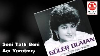 Güler Duman    -       Seni Tatlı Beni Acı Yaratmış