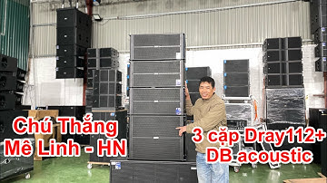 Quá hay ! array Dray112+ dBacoustic về đội Chú Thắng (Mê Linh, Hà Nội) DVH Audio 036 355 3277