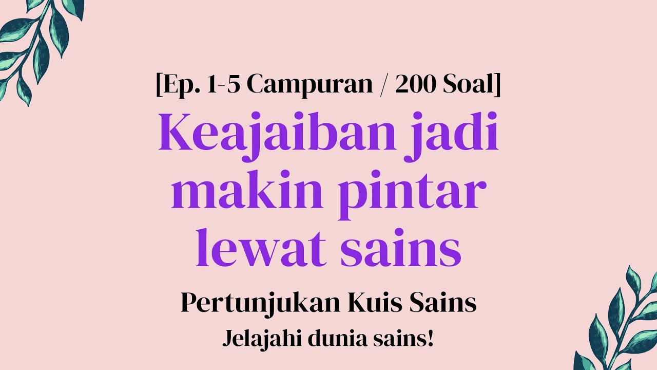 Perjalanan Sains Tanpa Rasa Bosan - Episode 1–5 Kompilasi Acak