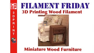 Filament Friday #27 - 3D Printing Wood Miniature Furniture for Doll House Size Project Chuck uses his recently reflashed Repetier Da Vinci 1.0 3D printer to print with wood filament. He prints a miniature end table/
