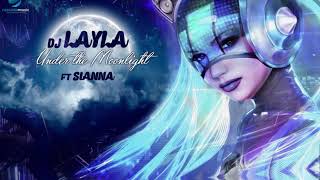 Dj LAYLA & SiANNA - Under The Moonlight