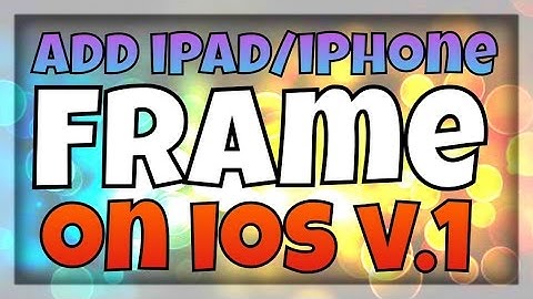 How to add a iPhone/iPad frame to your videos on ios