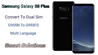 Galaxy S8+ G955N Convert To G955FD Dual SIM  Hindi / Urdu