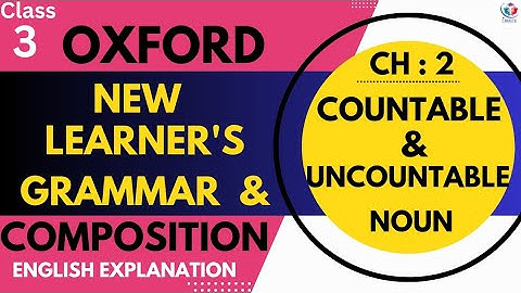 CH 3 | Countable noun and Uncountable noun | Oxford new learner