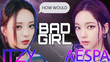 How Would ITZPA / AETZY Sing "Bad Girl" by GIRLS