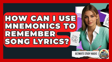 How Can I Use Mnemonics To Remember Song Lyrics? - Ultimate Study Hacks