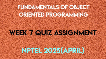 Fundamentals of Object Oriented Programming Week 7 Quiz Assignment Solution | NPTEL 2025(April) |
