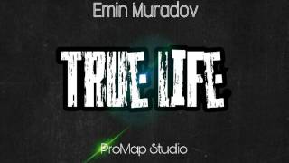 Emin Muradov - True-Life