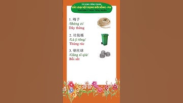 Từ vựng tiếng Trung về các vật dụng đời sống- P31