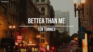 || Ten Tonnes – Better Than Me || (Sub. Español)