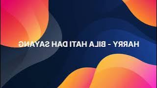 HARRY - BILA HATI DAH SAYANG (NO MUSIC VIDEO)