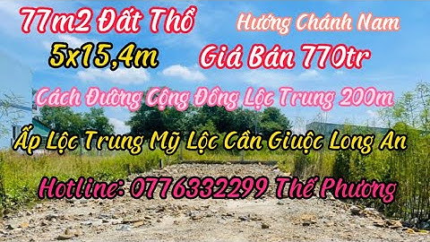 7.Bán 77m2 Đất Thổ Giá Bán 770tr Cách Đường Nhựa Cộng Đồng Lộc Trung Chỉ 200m Mỹ Lộc Cần Giuộc