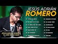 TOP 20 MEJORES CANCIONES DE JESÚS ADRIÁN ROMERO - MUSICA CRISTIANA