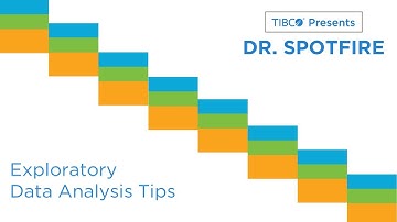 Dr. Spotfire - Exploratory Data Analysis Tips for Spotfire
