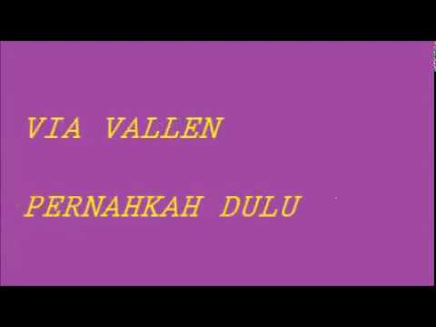VIA VALLEN - Pernahkah Dulu