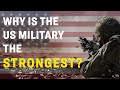 Why is the US military the strongest? How strong is the United States military?