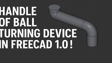 Creating a Ball Turning Device Handle in FreeCAD 1.0: A Step-by-Step Guide