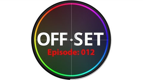 The Offset Podcast EP012: Color Grading Myth Busting